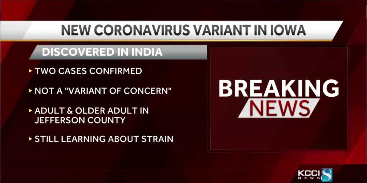 The Iowa Department of Public Health on Tuesday confirmed two cases of the COVID-19 variant, SARS-CoV-2 B.1.617 in Iowa.